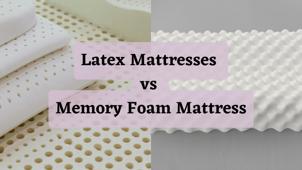 Latex Mattresses vs Memory Foam Mattresses