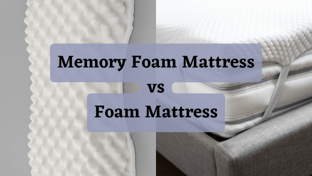 Memory Foam Mattress Vs Foam Mattress