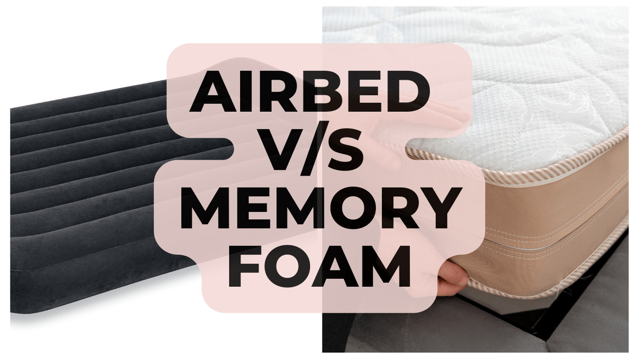 Airbed v/s Memory foam