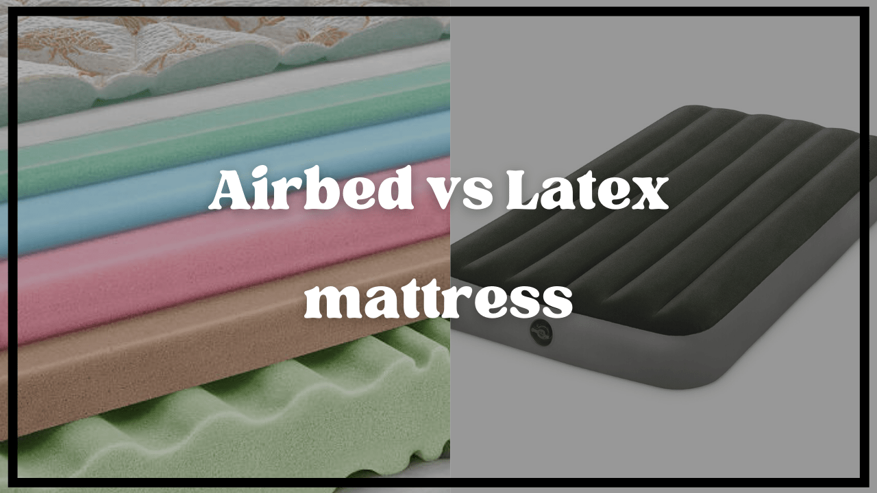 Airbed vs Latex mattress