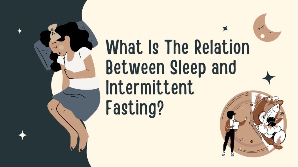 What Is The Relation Between Sleep and Intermittent Fasting?