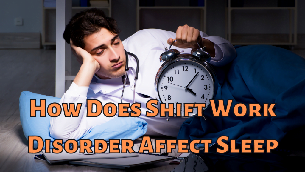 How Does Shift Work Disorder Affect Sleep