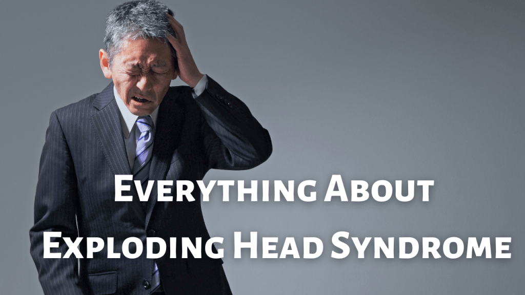 Everything About Exploding Head Syndrome
