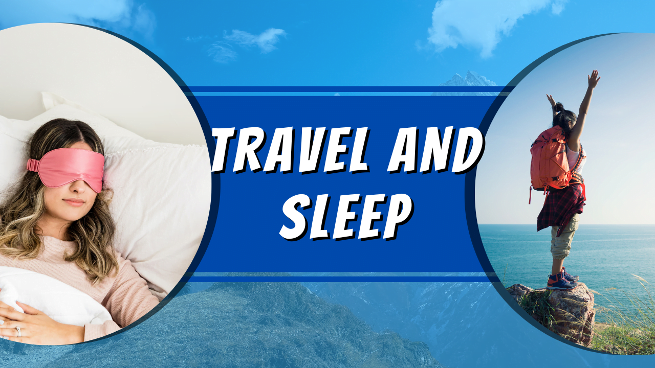 Travel and Sleep