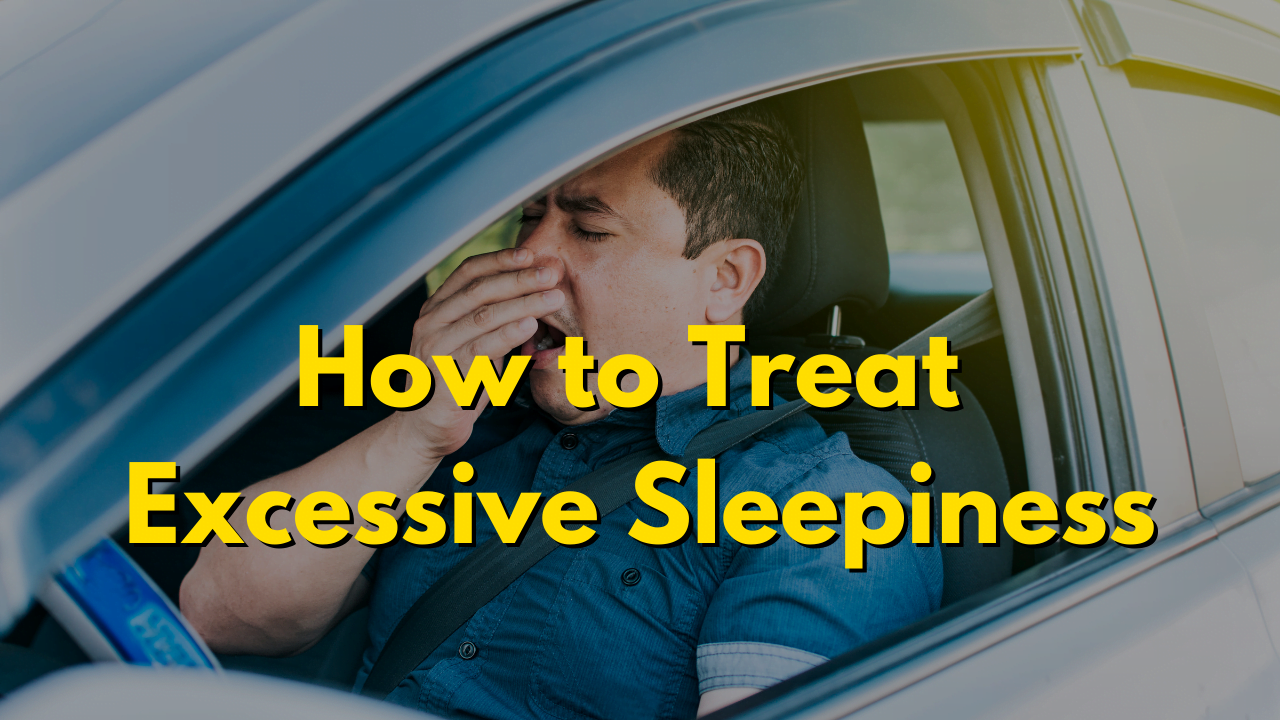 How to Treat Excessive Sleepiness