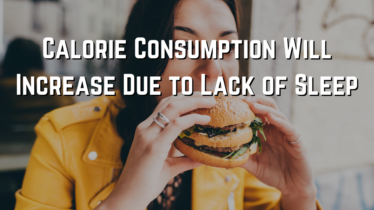 Calorie Consumption Will Increase Due to Lack of Sleep