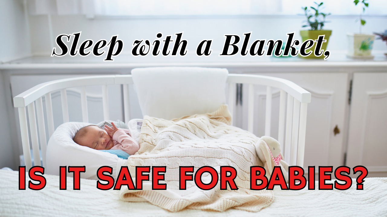 Sleep with a Blanket, Is It Safe for Babies?