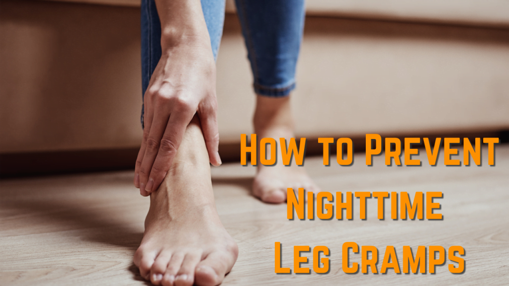 How to Prevent Nighttime Leg Cramps: Tips and Tricks