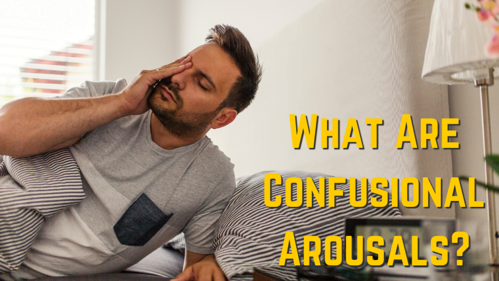 What Are Confusional Arousals and How Do They Affect Sleep?