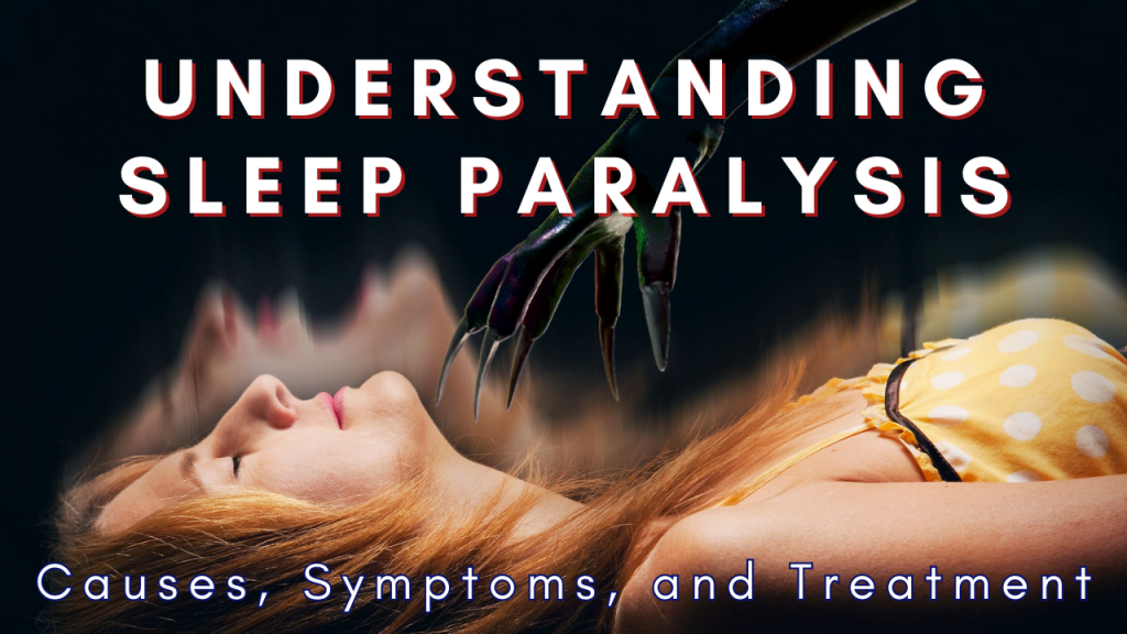 Understanding Sleep Paralysis: Causes, Symptoms, and Treatment