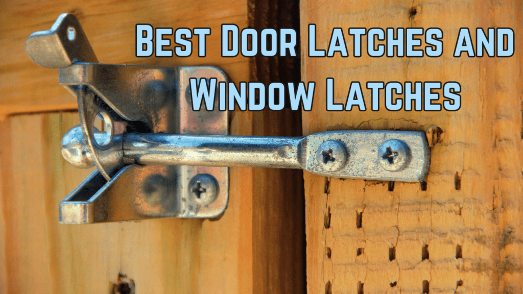 Best Door Latches and Window Latches for Enhanced Security